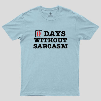 Zero Days Without Sarcasm Geek T-Shirt
