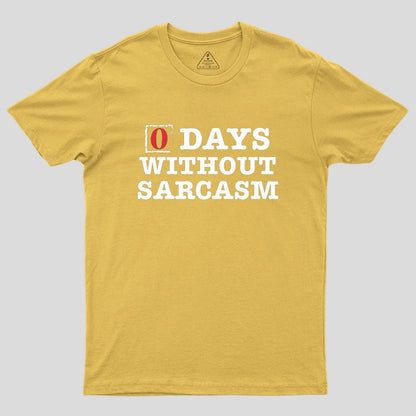 Zero Days Without Sarcasm Geek T-Shirt