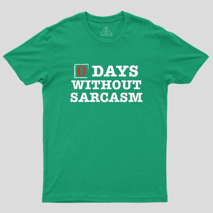 Zero Days Without Sarcasm Geek T-Shirt